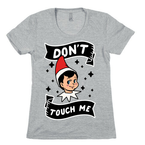 Don't Touch Me Elf Womens T-Shirt