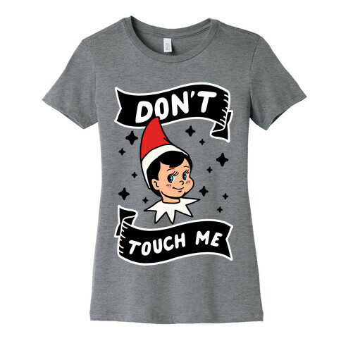 Don't Touch Me Elf Womens T-Shirt