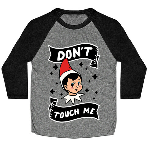 Don't Touch Me Elf Baseball Tee