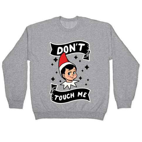 Don't Touch Me Elf Pullover