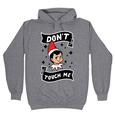 Don't Touch Me Elf Hooded Sweatshirt