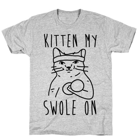 Kitten My Swole On T-Shirt