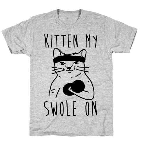 Kitten My Swole On T-Shirt