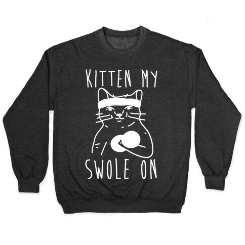 Kitten My Swole On Pullover