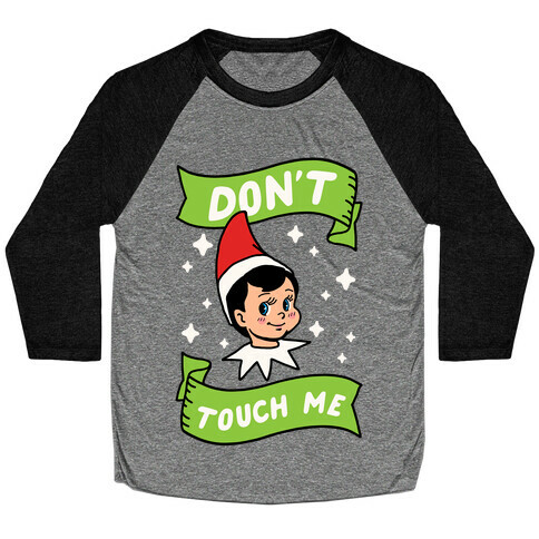 Don't Touch Me Elf Baseball Tee