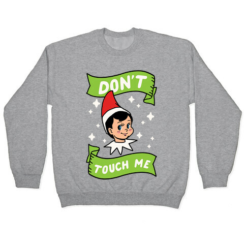 Don't Touch Me Elf Pullover