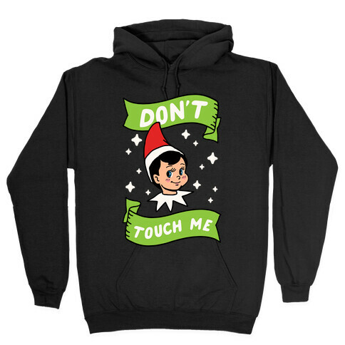 Don't Touch Me Elf Hooded Sweatshirt