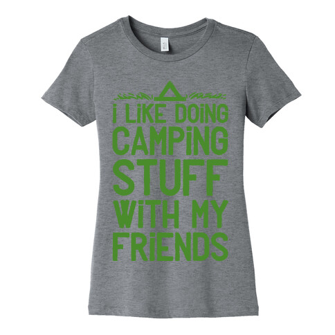 I Like Doing Camping Stuff With My Friends  Womens T-Shirt