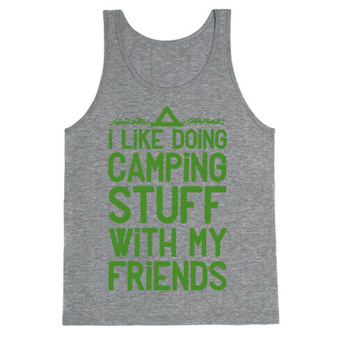 I Like Doing Camping Stuff With My Friends  Tank Top