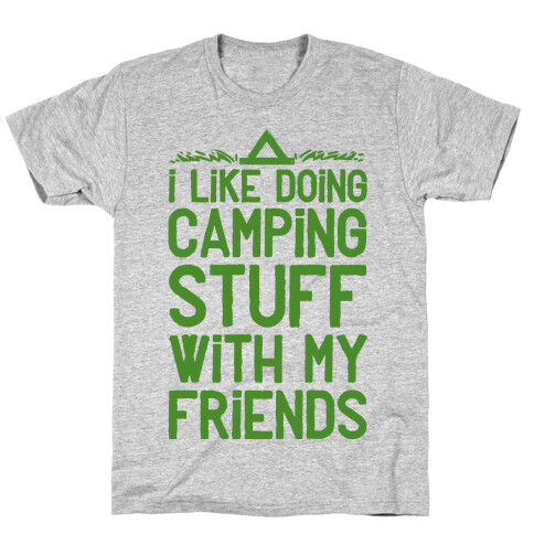 I Like Doing Camping Stuff With My Friends  T-Shirt