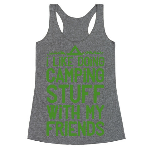 I Like Doing Camping Stuff With My Friends  Racerback Tank Top