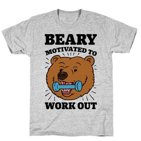 Beary Motivated To Work Out T-Shirt