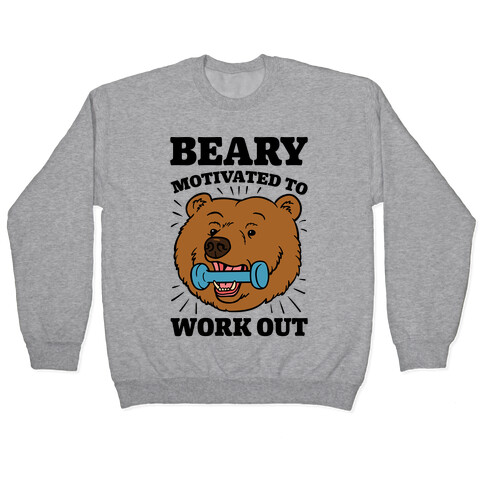 Beary Motivated To Work Out Pullover