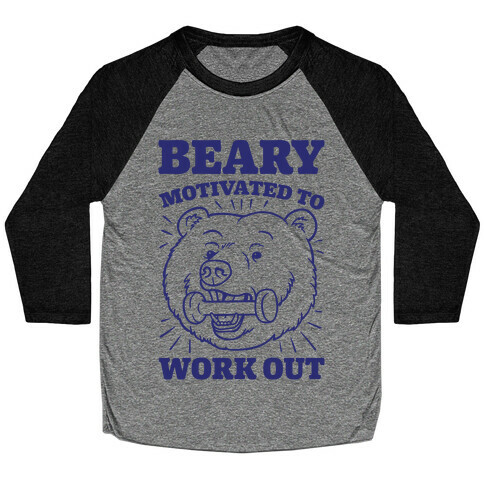Beary Motivated To Work Out Baseball Tee