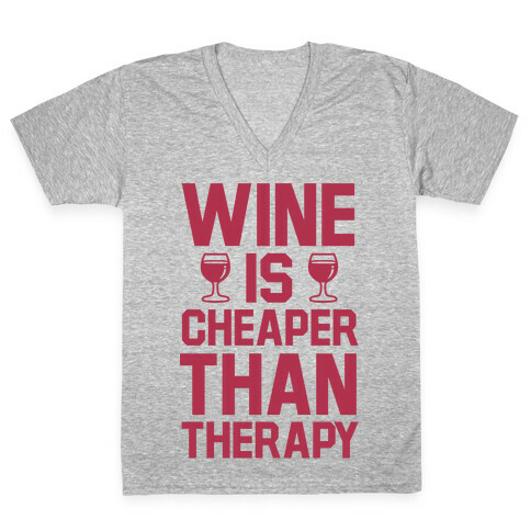 Wine is Cheaper Than Therapy V-Neck Tee Shirt