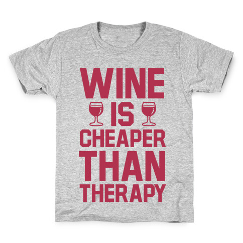 Wine is Cheaper Than Therapy Kids T-Shirt