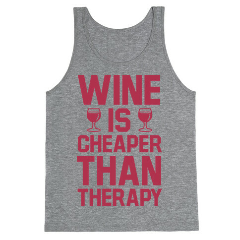 Wine is Cheaper Than Therapy Tank Top