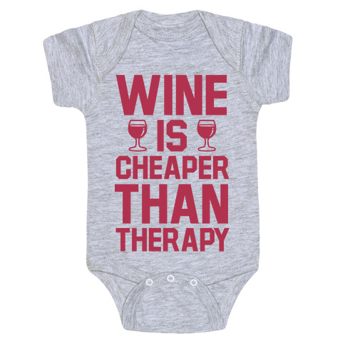Wine is Cheaper Than Therapy Baby One-Piece
