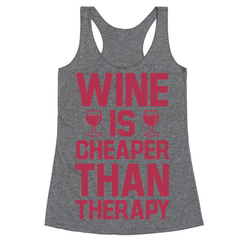Wine is Cheaper Than Therapy Racerback Tank Top