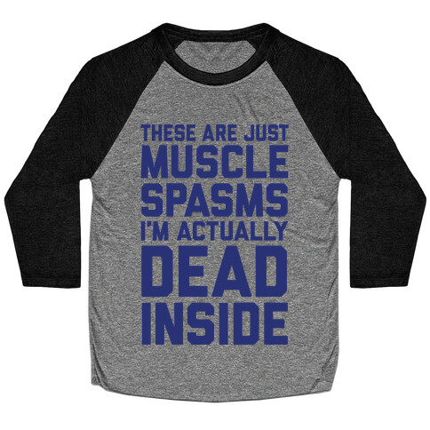 These Are Just Muscle Spasms, I'm Actually Dead Inside Baseball Tee