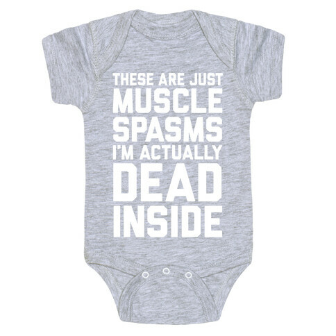 These Are Just Muscle Spasms, I'm Actually Dead Inside Baby One-Piece