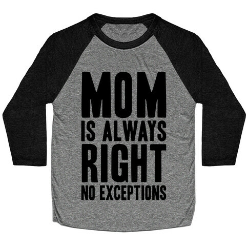 Mom Is Always Right No Exceptions Baseball Tee
