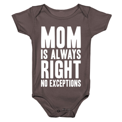 Mom Is Always Right No Exceptions Baby One-Piece