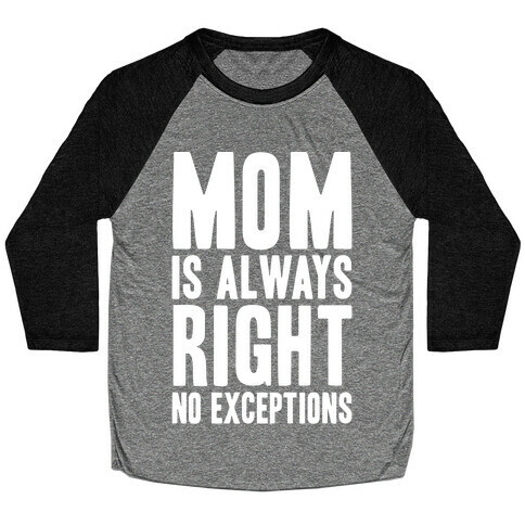 Mom Is Always Right No Exceptions Baseball Tee