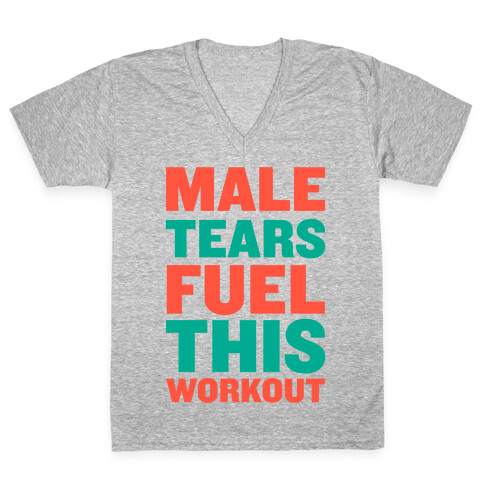 Male Tears Fuel This Workout V-Neck Tee Shirt