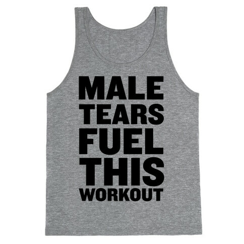 Male Tears Fuel This Workout Tank Top