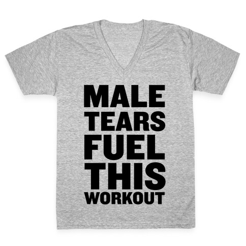 Male Tears Fuel This Workout V-Neck Tee Shirt