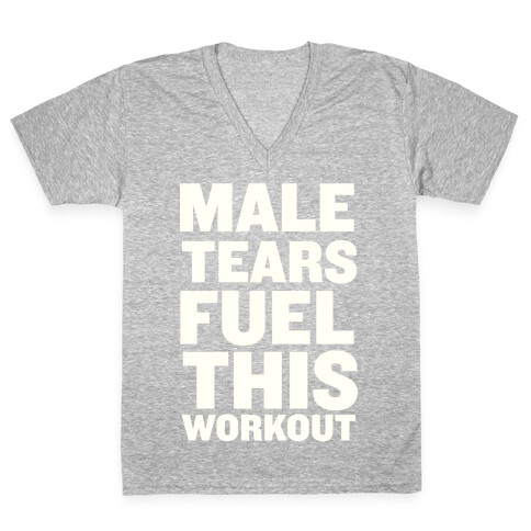 Male Tears Fuel This Workout V-Neck Tee Shirt