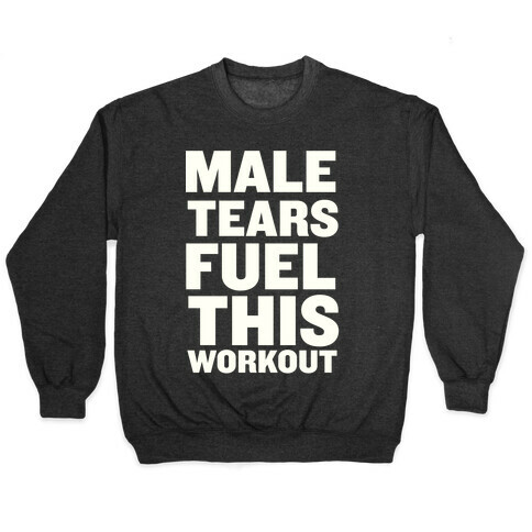 Male Tears Fuel This Workout Pullover