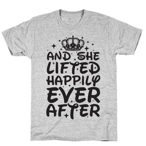 And She Lifted Happily Ever After T-Shirt