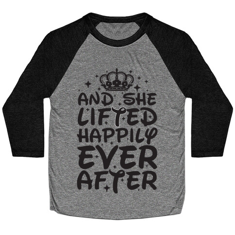 And She Lifted Happily Ever After Baseball Tee