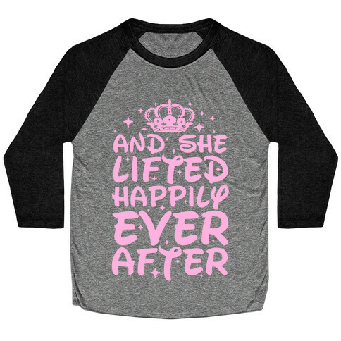 And She Lifted Happily Ever After Baseball Tee