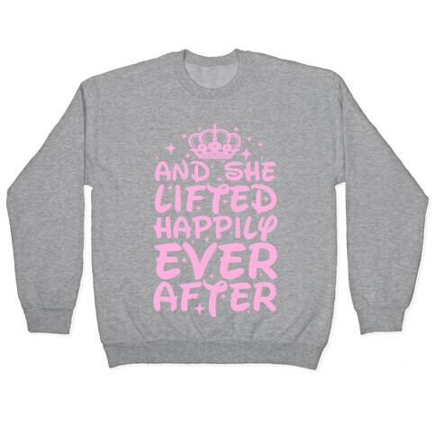 And She Lifted Happily Ever After Pullover
