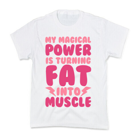 My Magical Power Is Turning Fat Into Muscle Kids T-Shirt