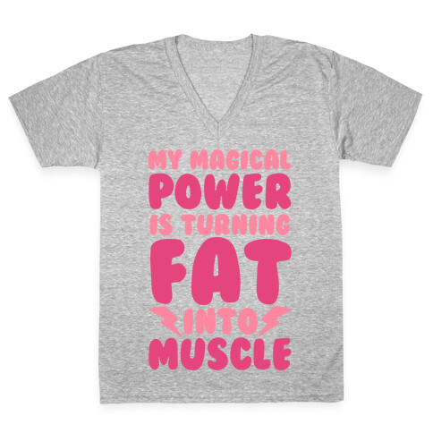 My Magical Power Is Turning Fat Into Muscle V-Neck Tee Shirt