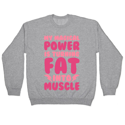 My Magical Power Is Turning Fat Into Muscle Pullover