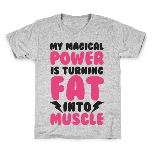 My Magical Power Is Turning Fat Into Muscle Kids T-Shirt