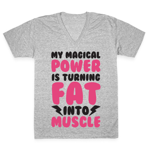 My Magical Power Is Turning Fat Into Muscle V-Neck Tee Shirt