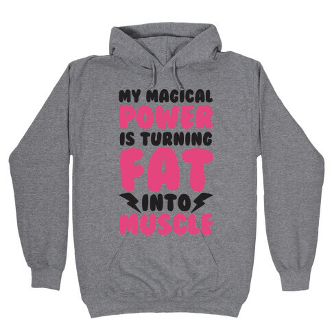 My Magical Power Is Turning Fat Into Muscle Hooded Sweatshirt