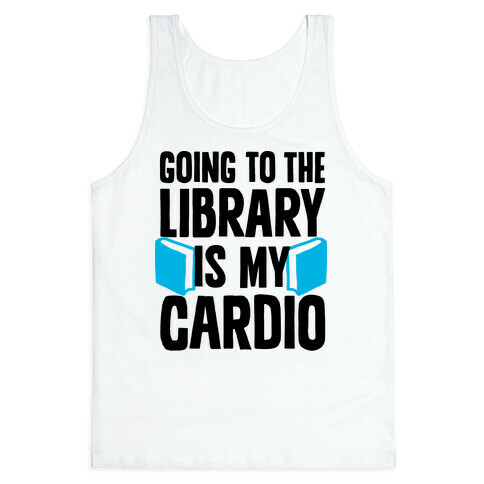 Going to the Library is my Cardio Tank Top