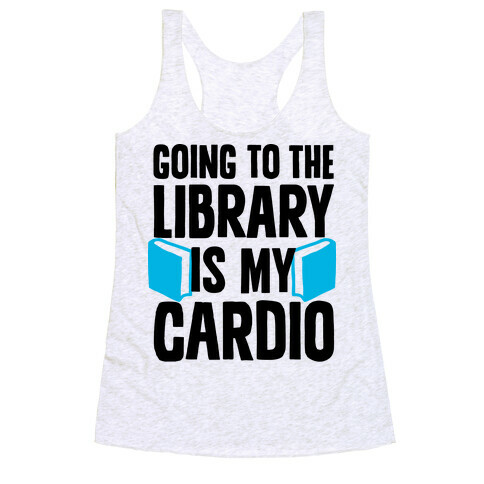 Going to the Library is my Cardio Racerback Tank Top