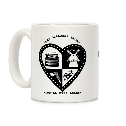 The Greatest Thing You'll Ever Learn Coffee Mug