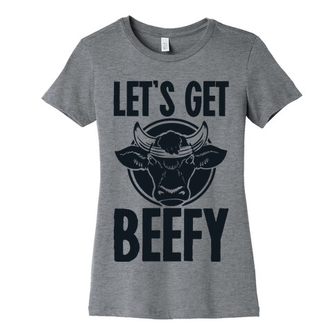 Let's Get Beefy Womens T-Shirt