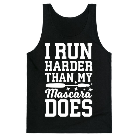 I Run Harder Than My Mascara Does  Tank Top