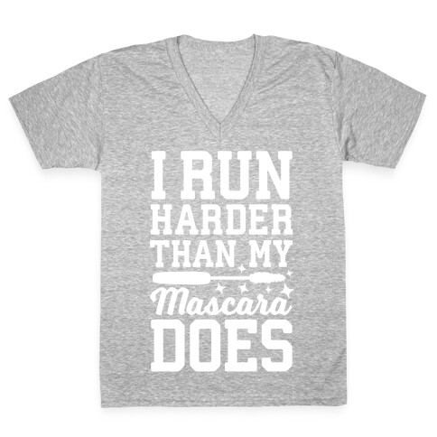 I Run Harder Than My Mascara Does  V-Neck Tee Shirt