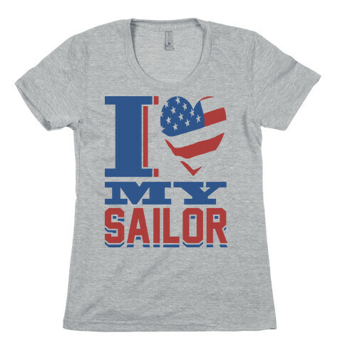 I Love My Sailor Womens T-Shirt